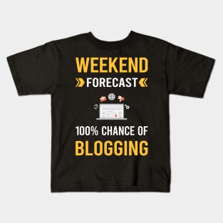 Weekend Forecast Blogging Blog Blogger Kids T-Shirt